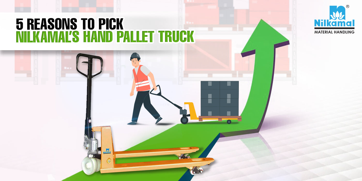5 Reasons to Pick Nilkamal’s Hand Pallet Truck