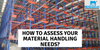 How to Assess Your Material Handling Needs?