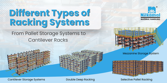 Understanding Different Types of Racking Systems: From Pallet Storage Systems to Cantilever Racks