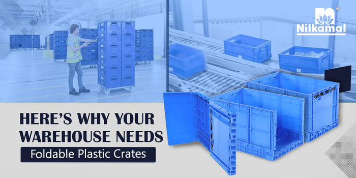 Here’s Why Your Warehouse Needs Foldable Plastic Crates