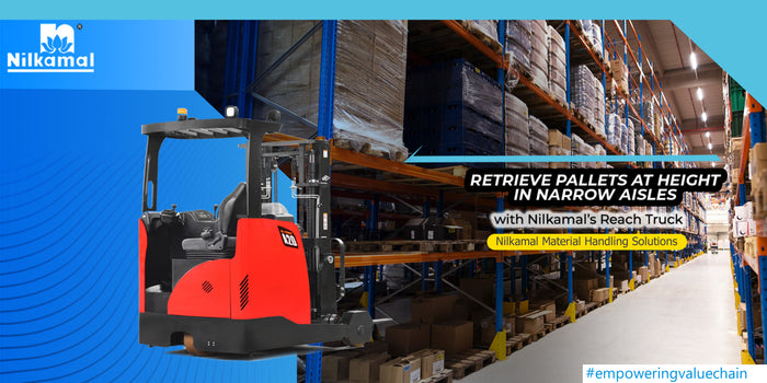 Why choose a Nilkamal Reach Truck?