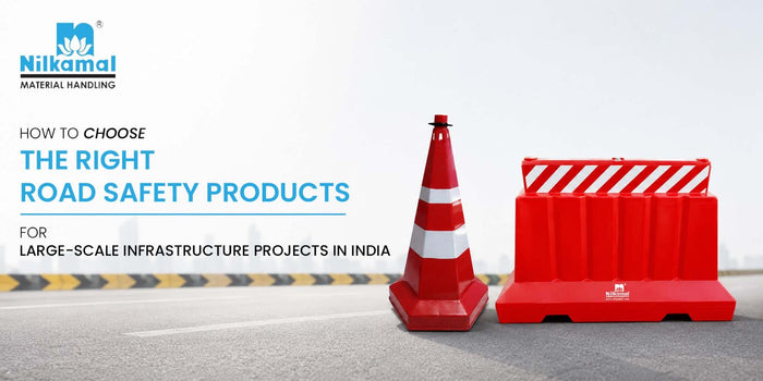 HOW TO CHOOSE THE RIGHT SAFETY PRODUCTS FOR LARGE-SCALE INFRASTRUCTURE PROJECTS IN INDIA