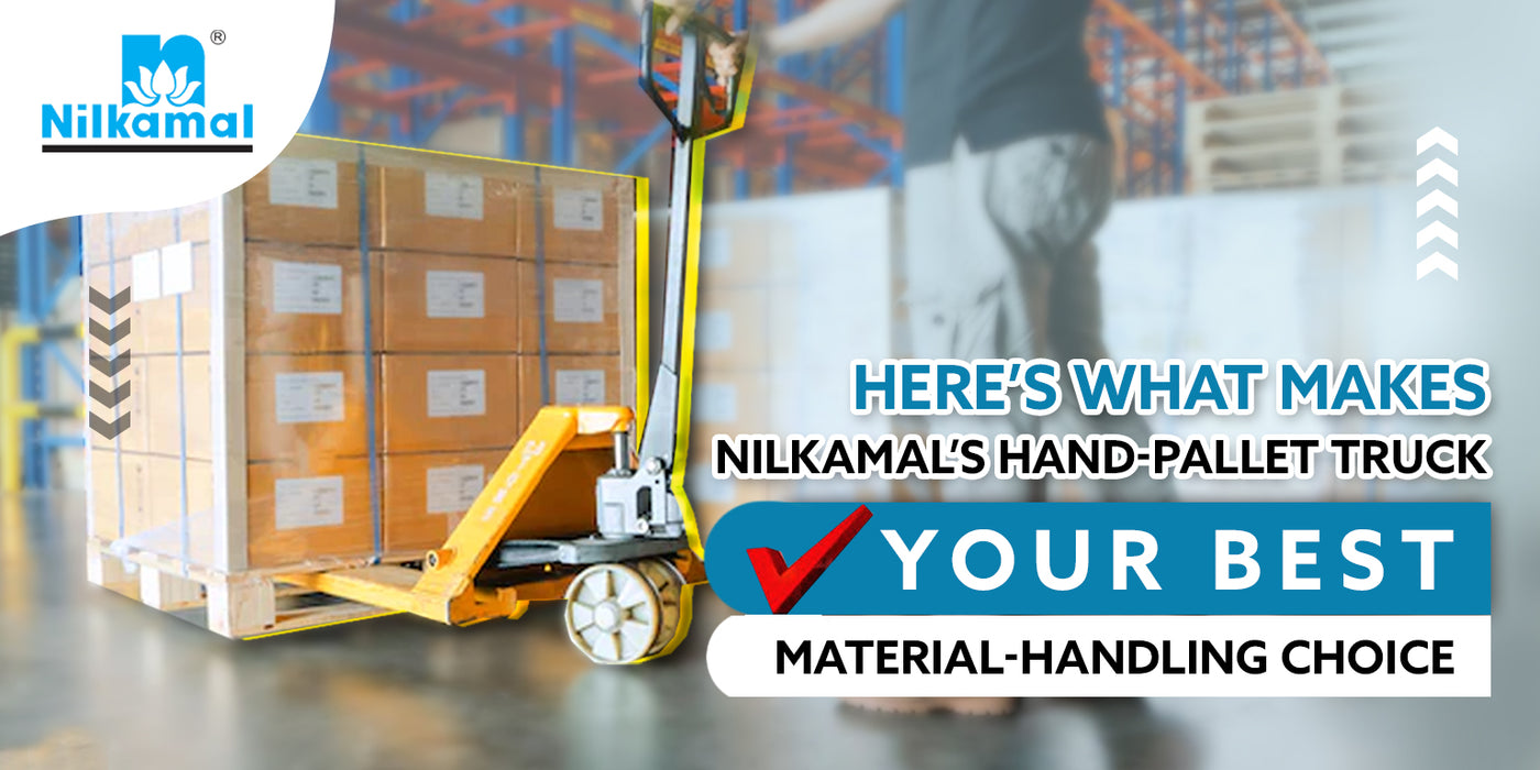 Here’s What Makes Nilkamal’s Hand-Pallet Truck Your Best Material-Handling Choice